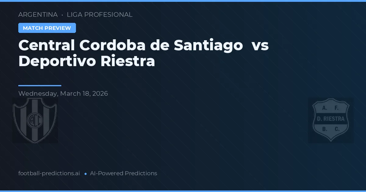 Córdoba Central de Santiago vs Deportivo Riestra — prognóstico e prévia do jogo