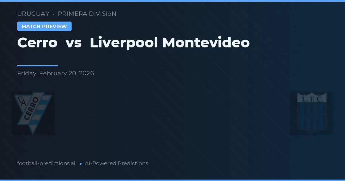 Cerro vs Liverpool Montevideo — prognóstico e prévia do jogo