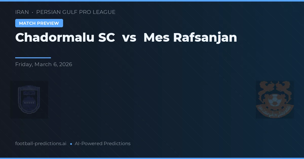 Chadormalu SC vs Mes Rafsanjan — prognóstico e prévia do jogo