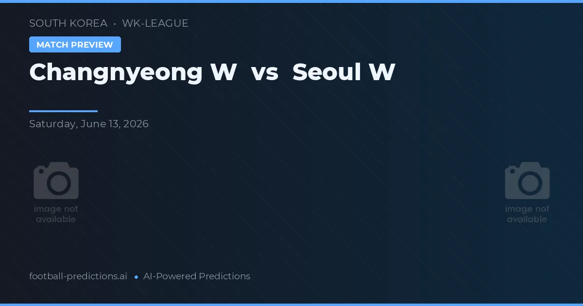 Changnyeong W vs Seul — prognóstico e prévia do jogo
