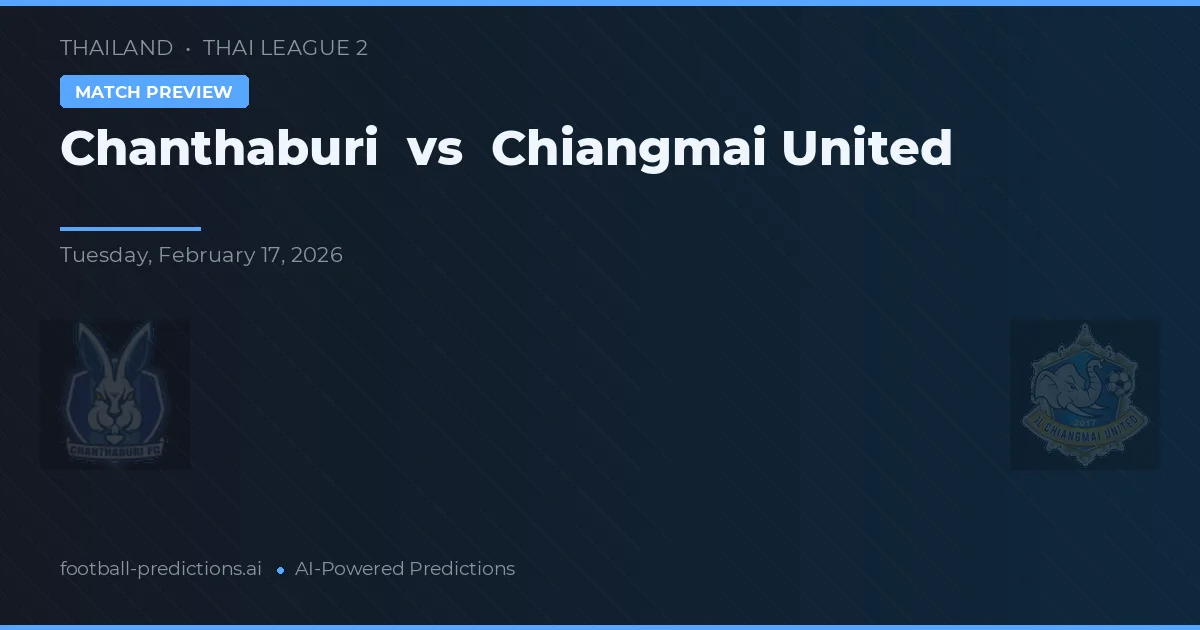 Chanthaburi vs Chiangmai United — prognóstico e prévia do jogo