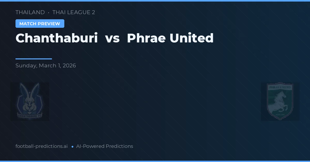 Chanthaburi vs Phrae United — prognóstico e prévia do jogo