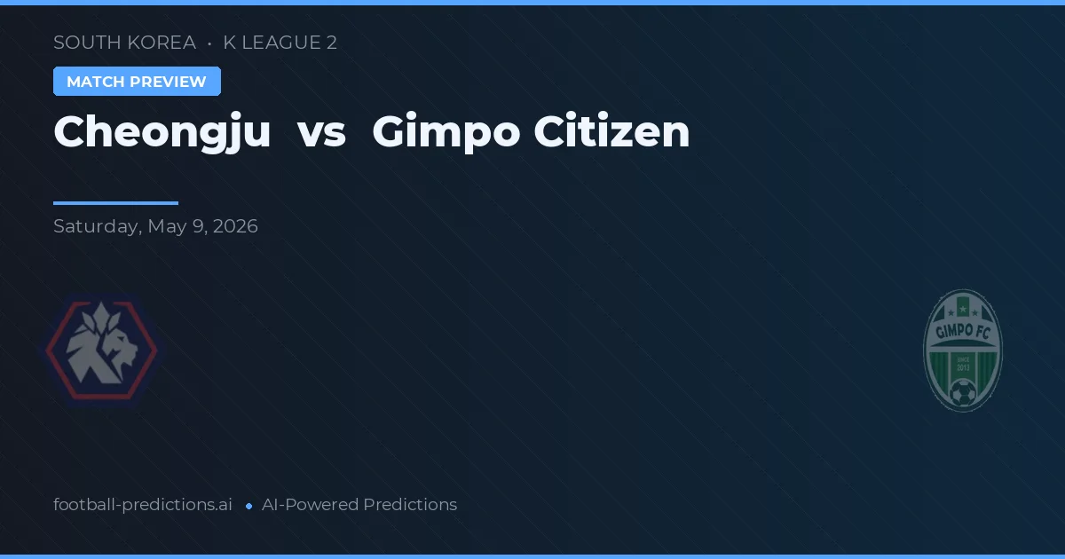 Cheongju vs Gimpo Citizen — prognóstico e prévia do jogo