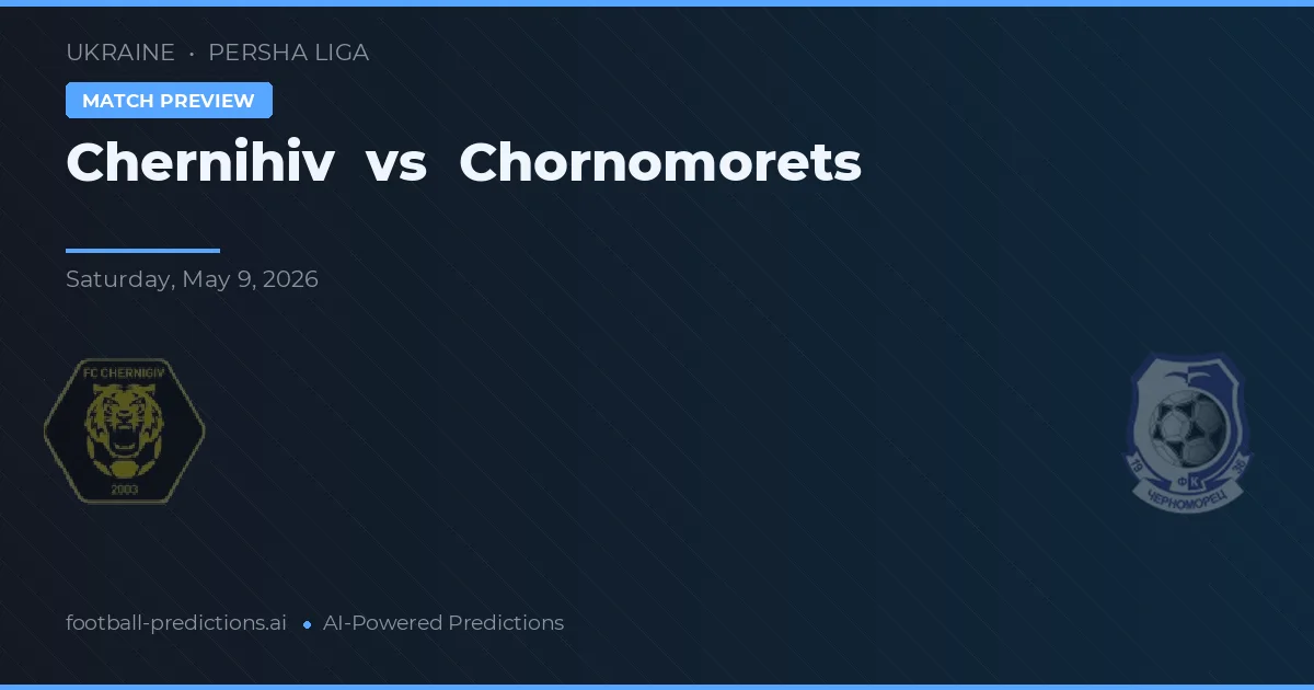 Chernihiv vs Chornomorets — prognóstico e prévia do jogo