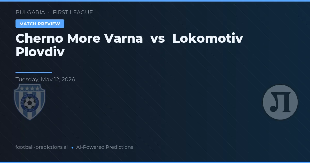 Cherno More Varna vs Lokomotiv Plovdiv — prognóstico e prévia do jogo