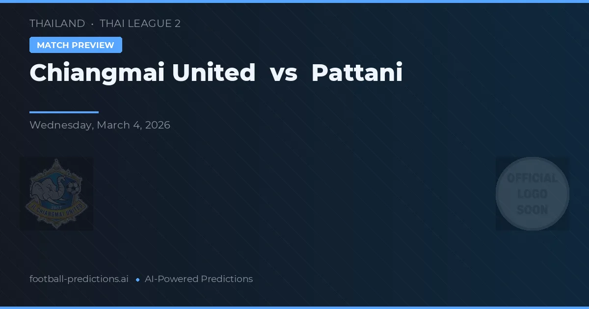 Chiangmai United vs Pattani — prognóstico e prévia do jogo