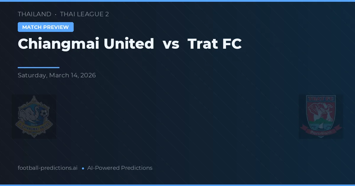 Chiangmai United vs Trat FC — prognóstico e prévia do jogo