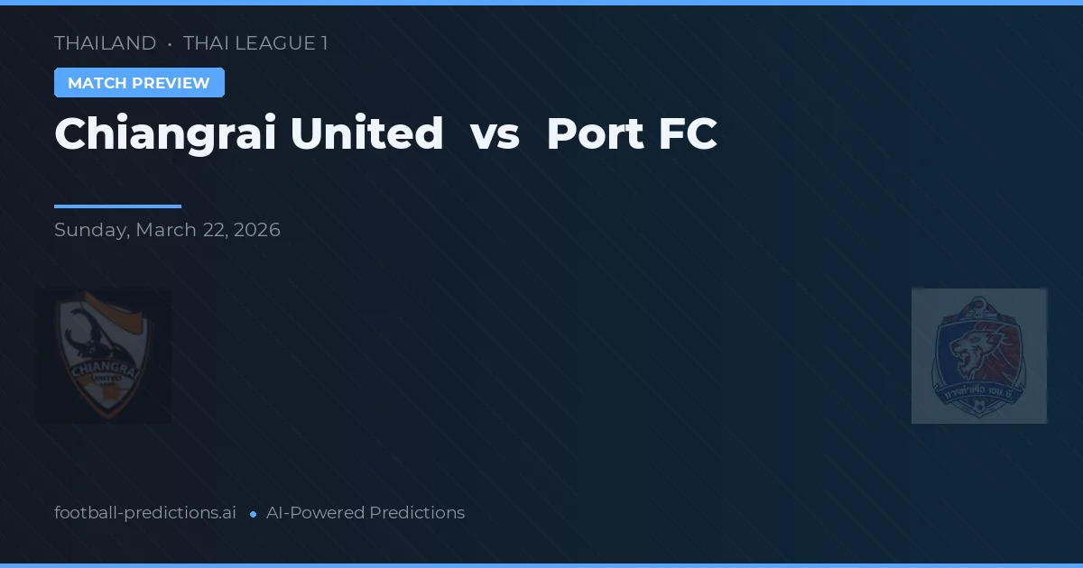 Chiangrai United vs Port FC — prognóstico e prévia do jogo