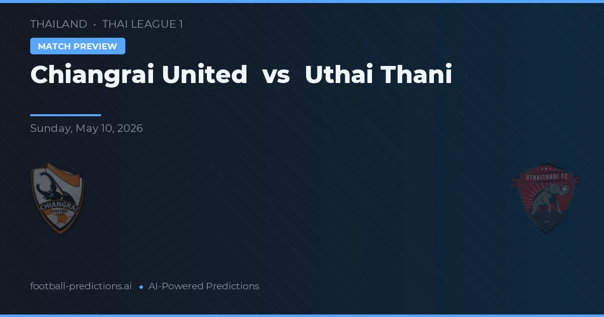 Chiangrai United vs Uthai Thani — prognóstico e prévia do jogo