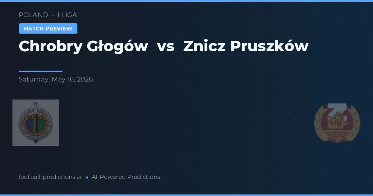 Chrobry Głogów vs Znicz Pruszków — prognóstico e prévia do jogo