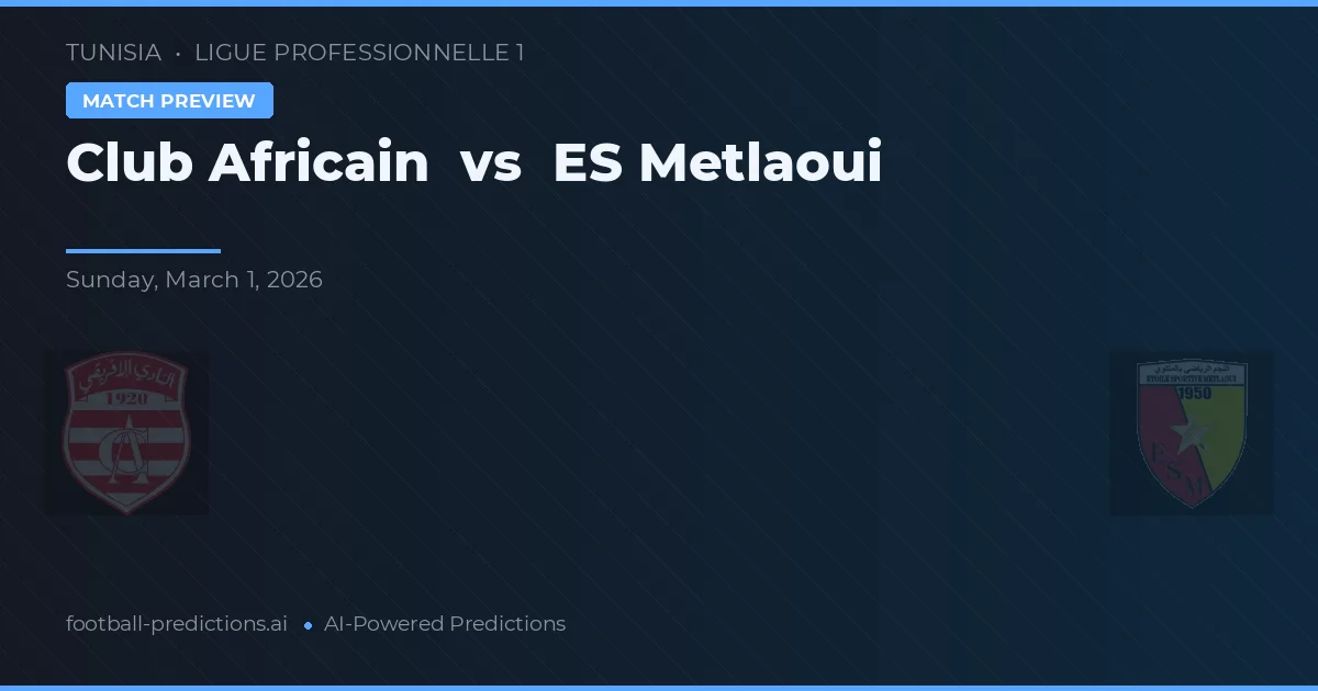 Club Africain vs ES Metlaoui — prognóstico e prévia do jogo