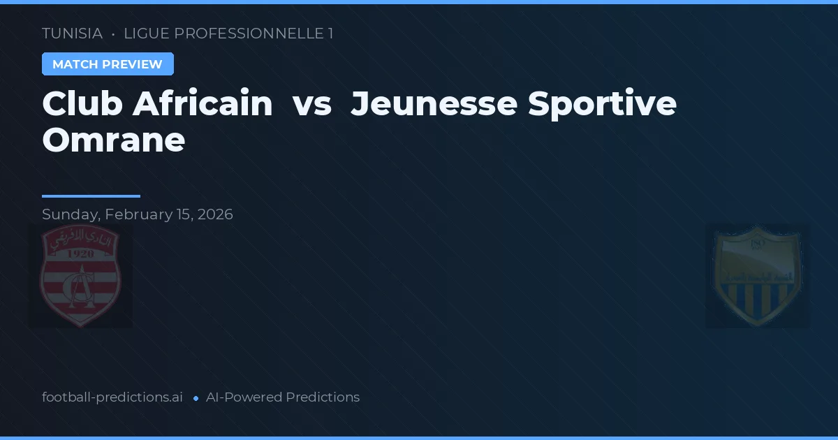 Club Africain vs Jeunesse Sportive Omrane — prognóstico e prévia do jogo