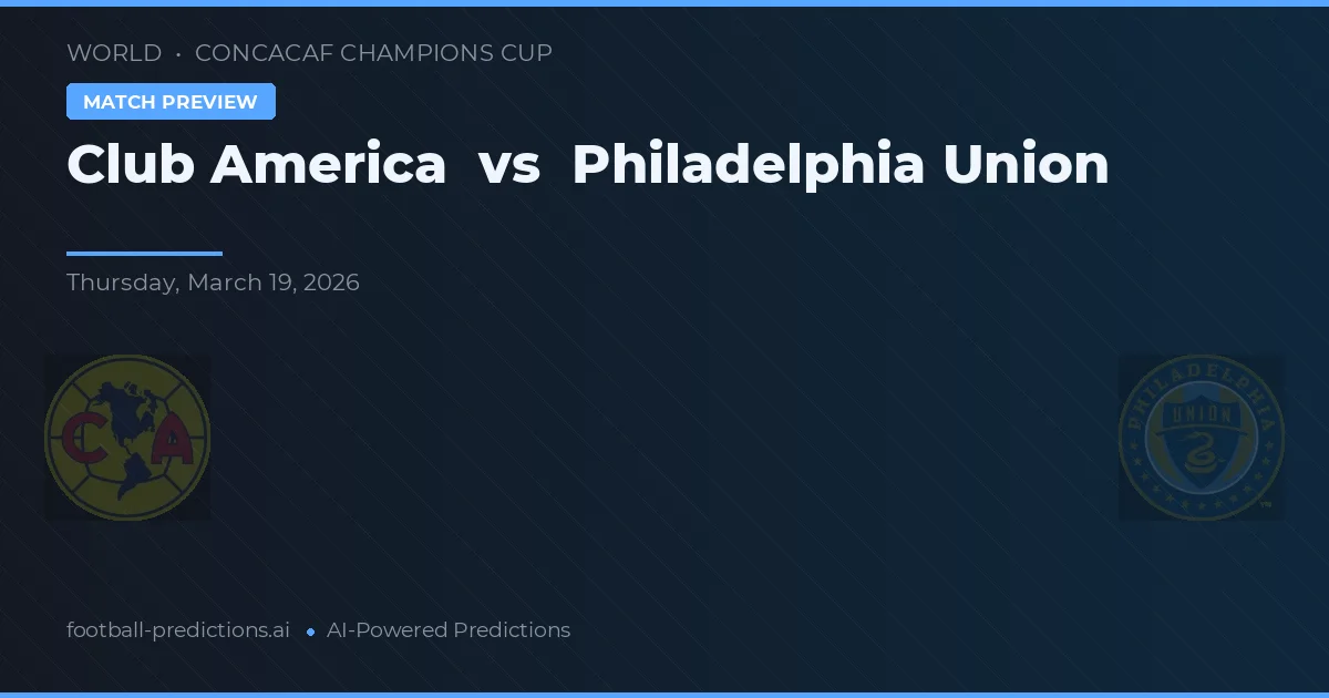 Club América vs Philadelphia Union — prognóstico e prévia do jogo