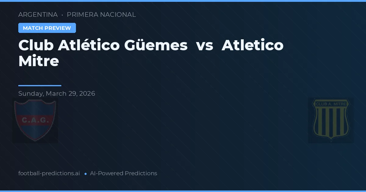 Club Atlético Güemes vs Atlético Mitre — prognóstico e prévia do jogo
