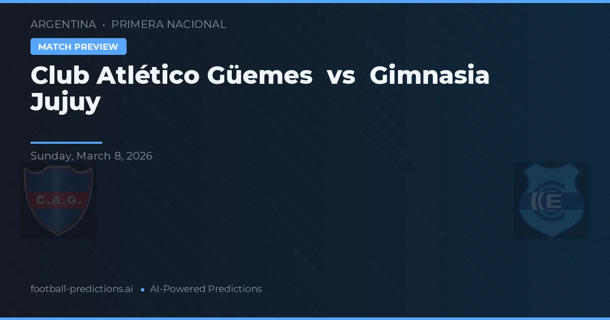 Club Atlético Güemes vs Gimnasia y Esgrima Jujuy preview