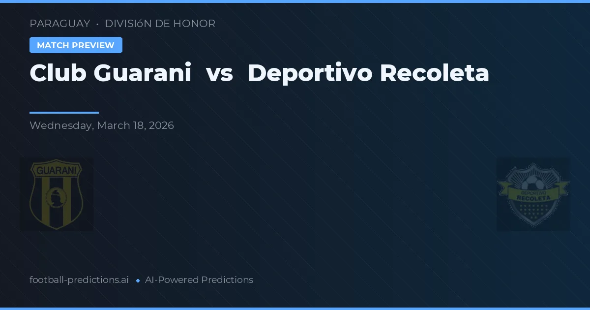Guarani vs Deportivo Recoleta — prognóstico e prévia do jogo