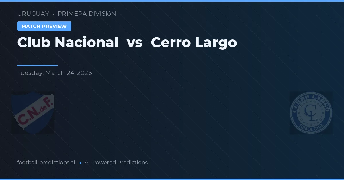 Club Nacional de Football vs Cerro Largo — prognóstico e prévia do jogo