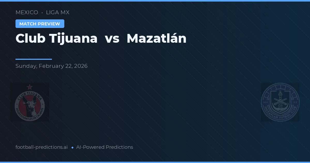 Club Tijuana vs Mazatlán — prognóstico e prévia do jogo