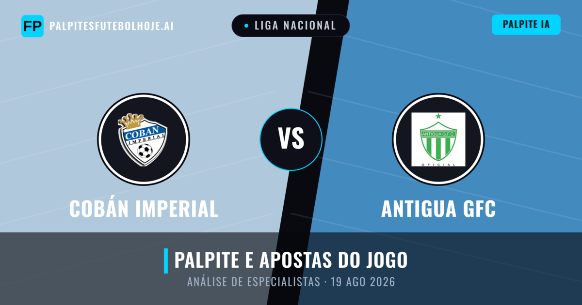 Cobán Imperial vs Antigua GFC — prognóstico e prévia do jogo