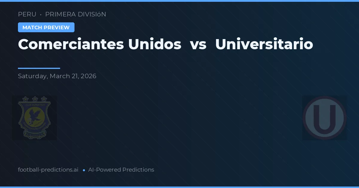 Comerciantes Unidos vs Universitário — prognóstico e prévia do jogo