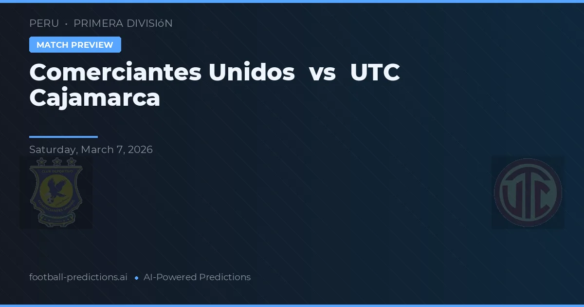 Comerciantes Unidos vs UTC Cajamarca — prognóstico e prévia do jogo