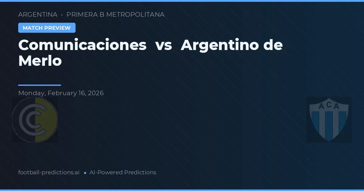 Comunicaciones vs Argentino de Merlo — prognóstico e prévia do jogo