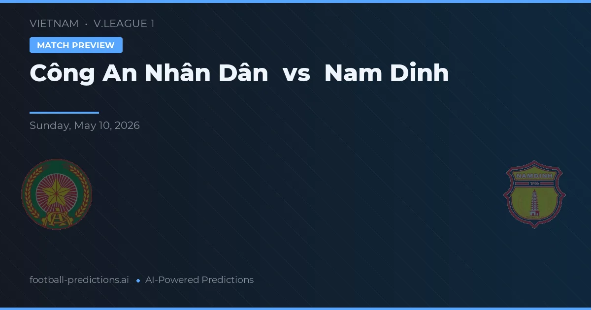 Công An Nhân Dân vs Nam Định — prognóstico e prévia do jogo