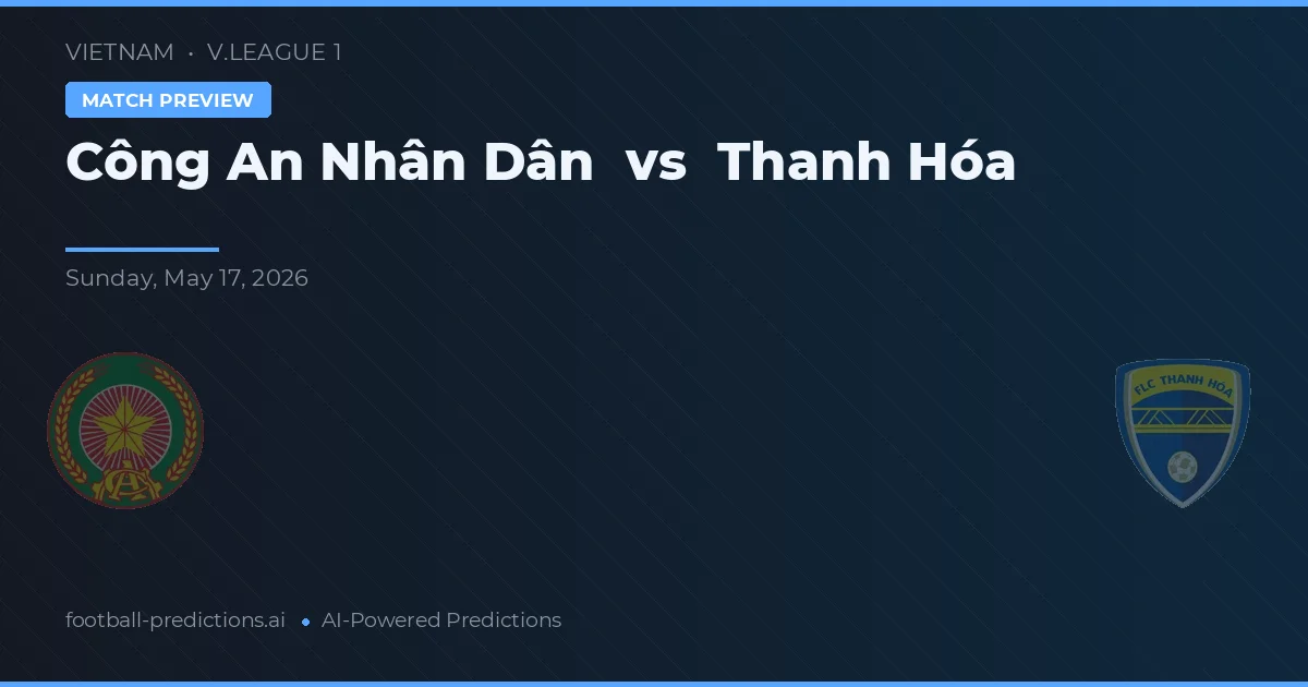 Công An Nhân Dân vs Thanh Hóa — prognóstico e prévia do jogo