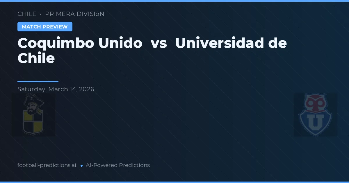 Coquimbo Unido vs Universidad de Chile — prognóstico e prévia do jogo