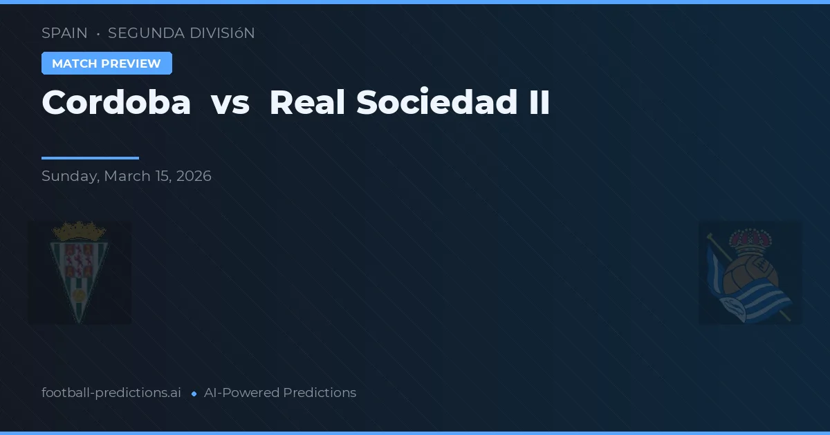 Córdoba vs Real Sociedad B — prognóstico e prévia do jogo