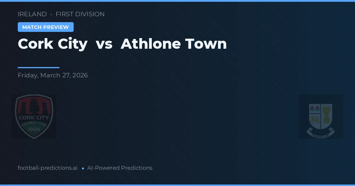 Cork City vs Athlone Town — prognóstico e prévia do jogo