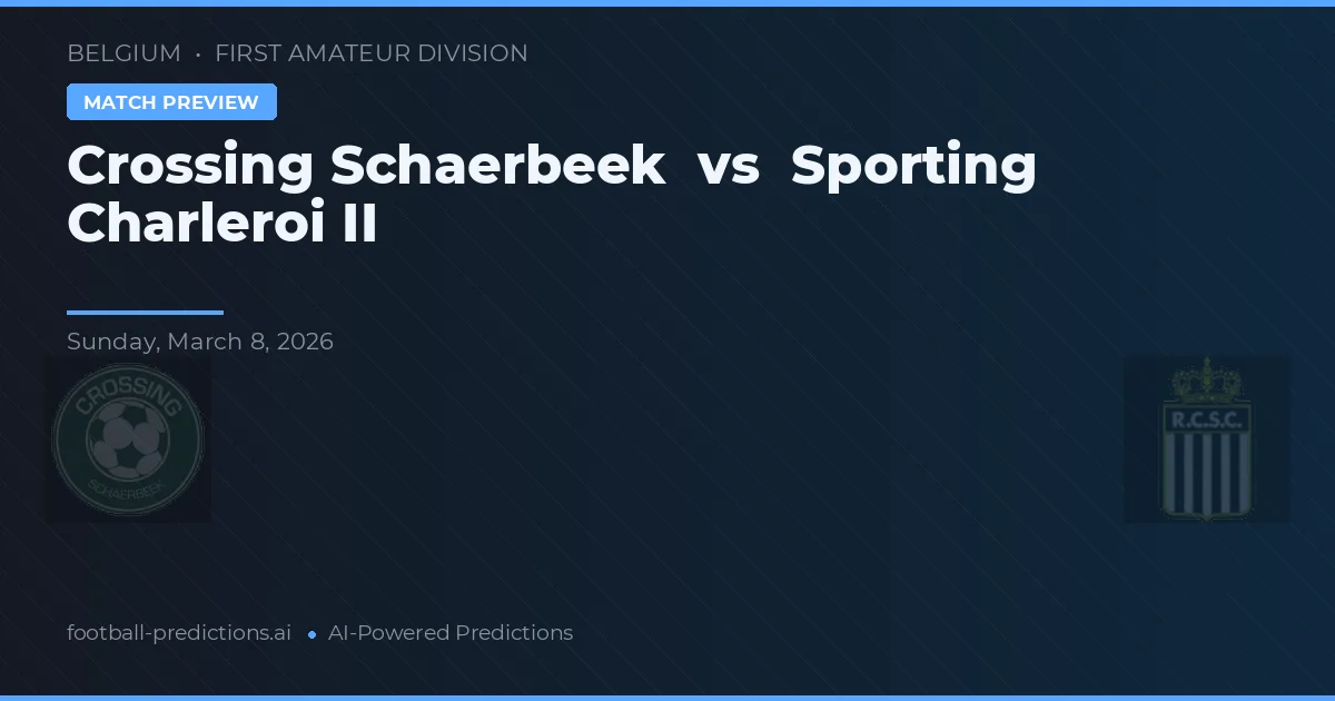 Crossing Schaerbeek vs Sporting Charleroi II — prognóstico e prévia do jogo