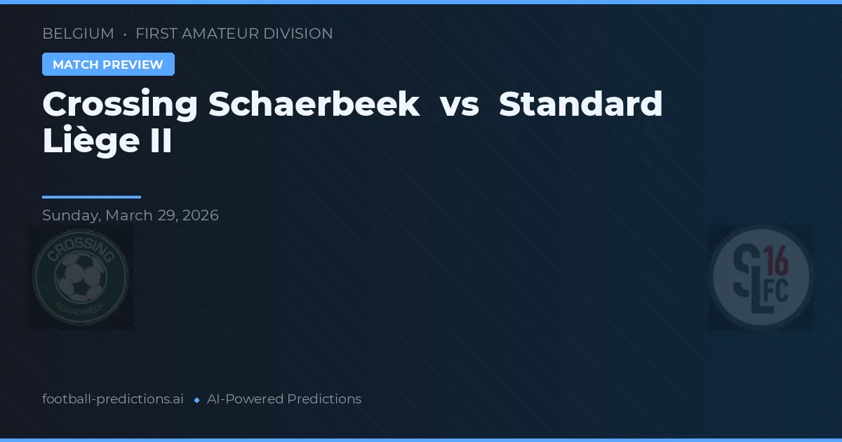 Crossing Schaerbeek vs Standard Liège II — prognóstico e prévia do jogo