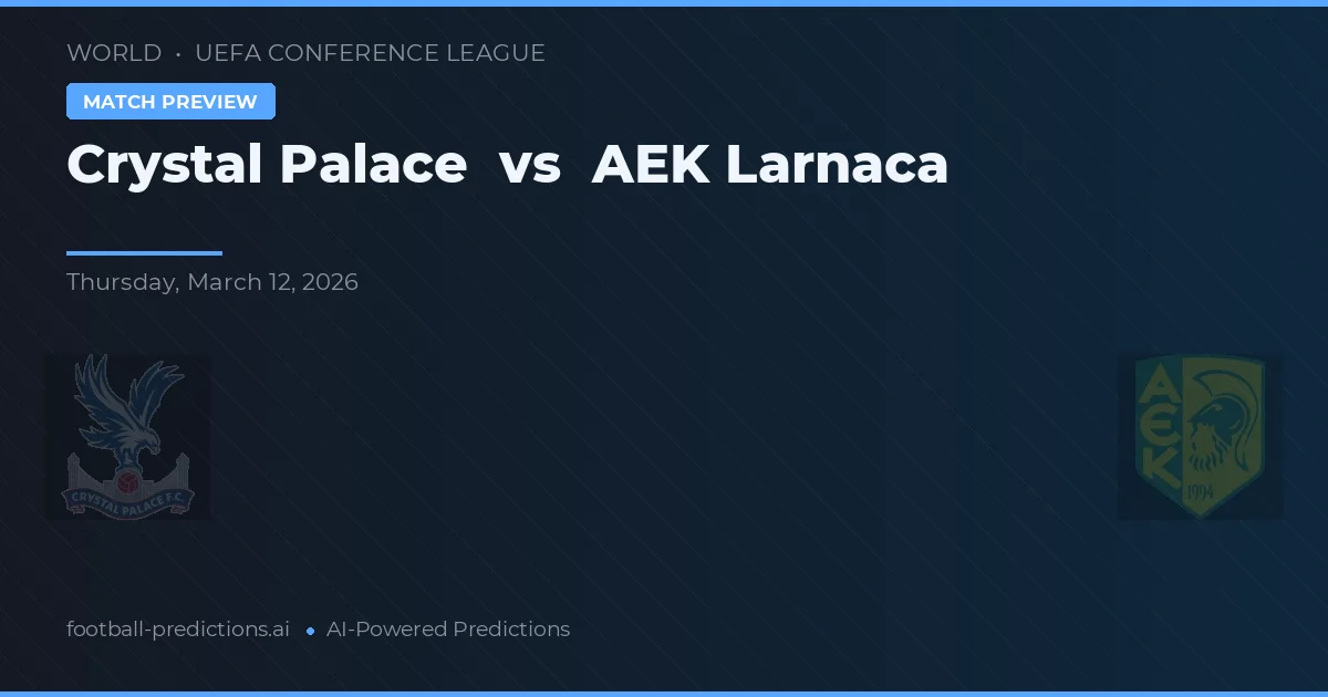 Crystal Palace vs AEK Larnaca — prognóstico e prévia do jogo