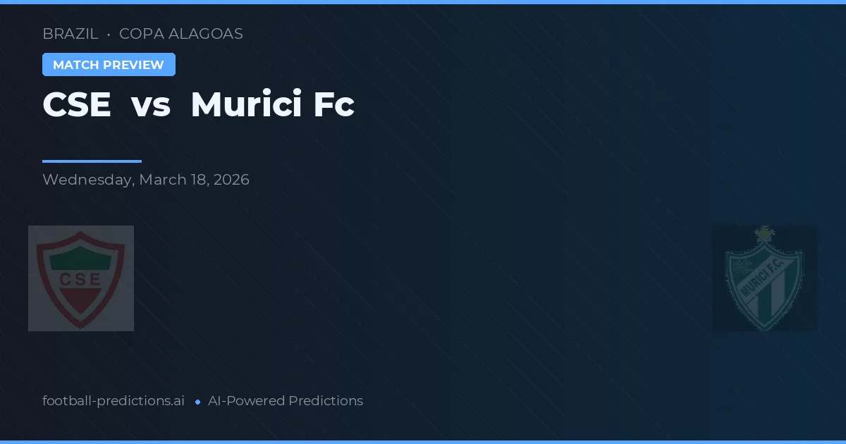 CSE vs Murici FC — prognóstico e prévia do jogo
