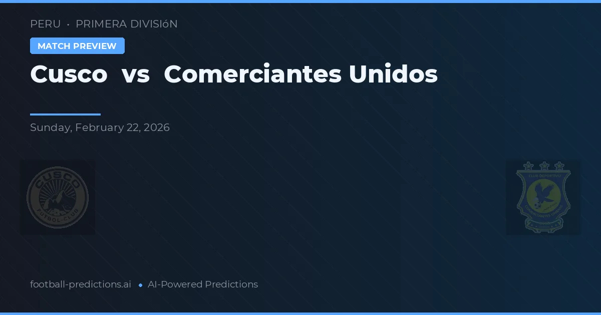 Cuzco vs Comerciantes Unidos — prognóstico e prévia do jogo