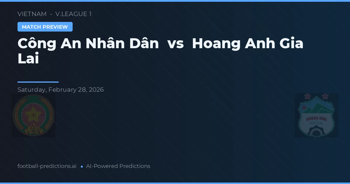 Công An Nhân Dân vs Hoàng Anh Gia Lai — prognóstico e prévia do jogo