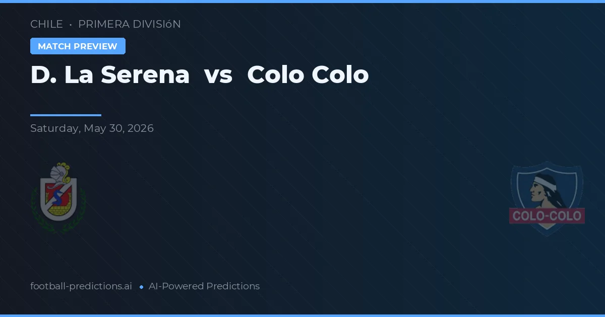 La Serena vs Colo-Colo — prognóstico e prévia do jogo