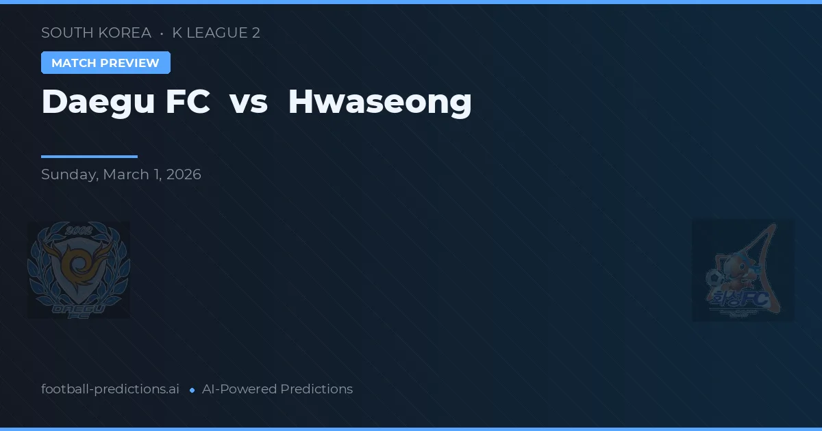 Daegu vs Hwaseong — prognóstico e prévia do jogo