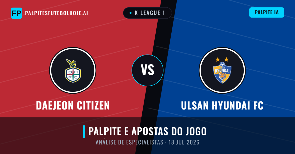 Daejeon Citizen vs Ulsan Hyundai FC — prognóstico e prévia do jogo