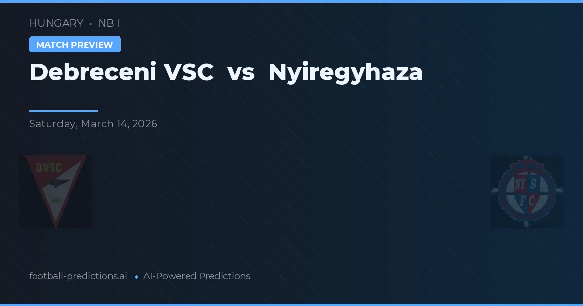 Debreceni VSC vs Nyíregyháza — prognóstico e prévia do jogo