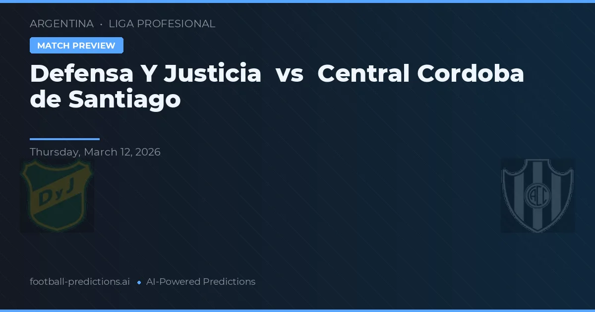 Defensa y Justicia vs Córdoba Central de Santiago — prognóstico e prévia do jogo