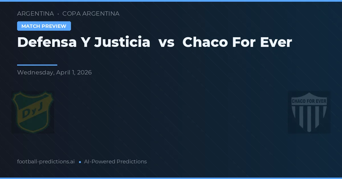 Defensa y Justicia vs Chaco For Ever — prognóstico e prévia do jogo
