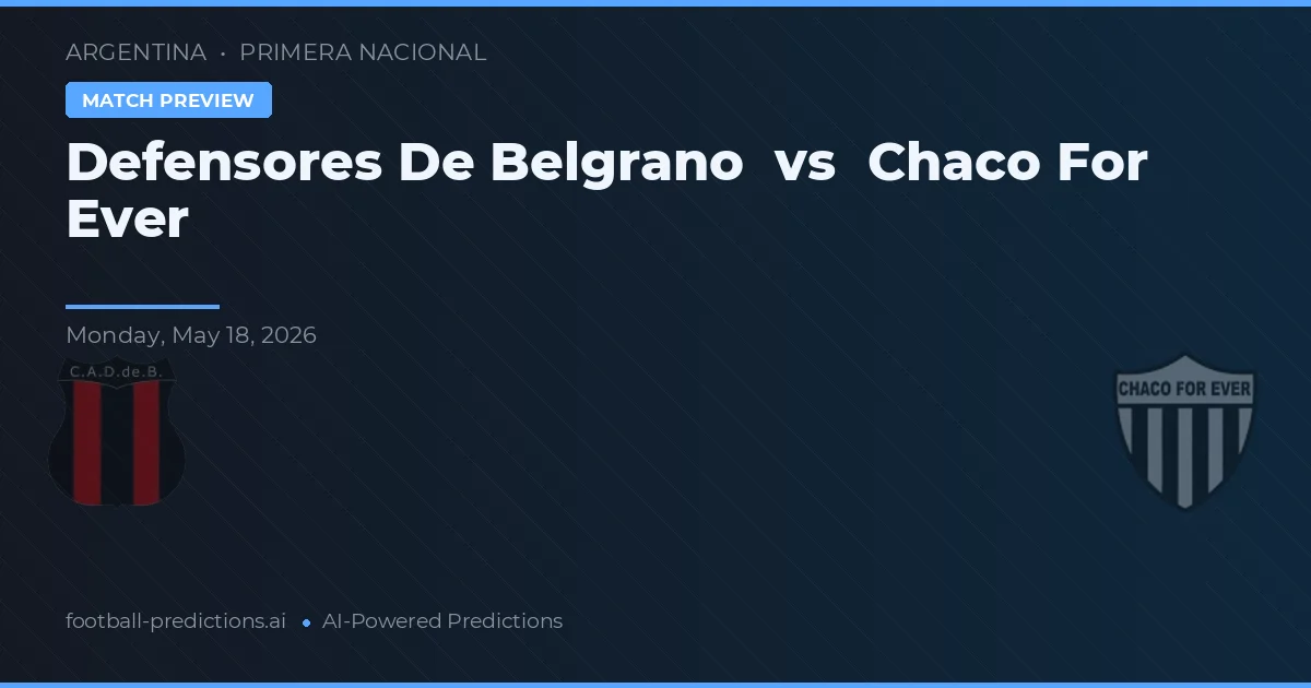 Defensores de Belgrano vs Chaco For Ever — prognóstico e prévia do jogo