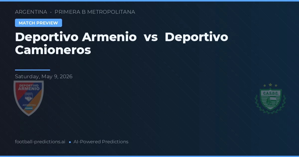 Deportivo Armenio vs Deportivo Camioneros — prognóstico e prévia do jogo
