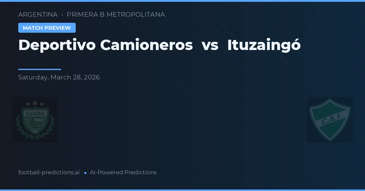 Deportivo Camioneros vs Ituzaingó — prognóstico e prévia do jogo