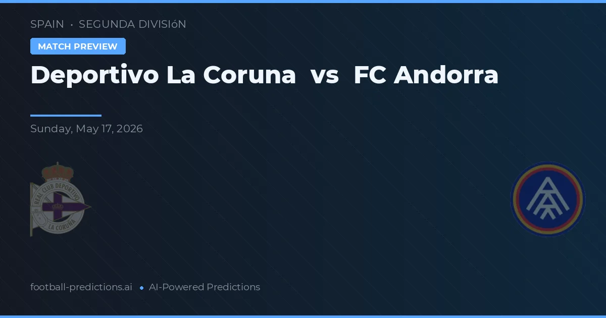 Deportivo La Coruña vs FC Andorra — prognóstico e prévia do jogo
