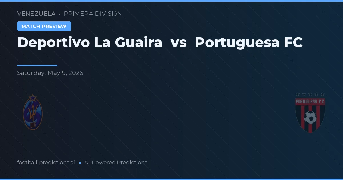 Deportivo La Guaira vs Portuguesa FC — prognóstico e prévia do jogo