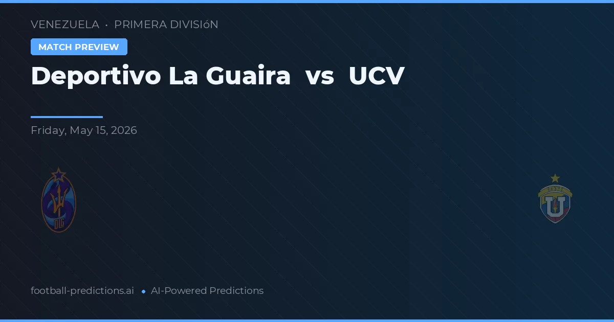 Deportivo La Guaira vs UCV — prognóstico e prévia do jogo