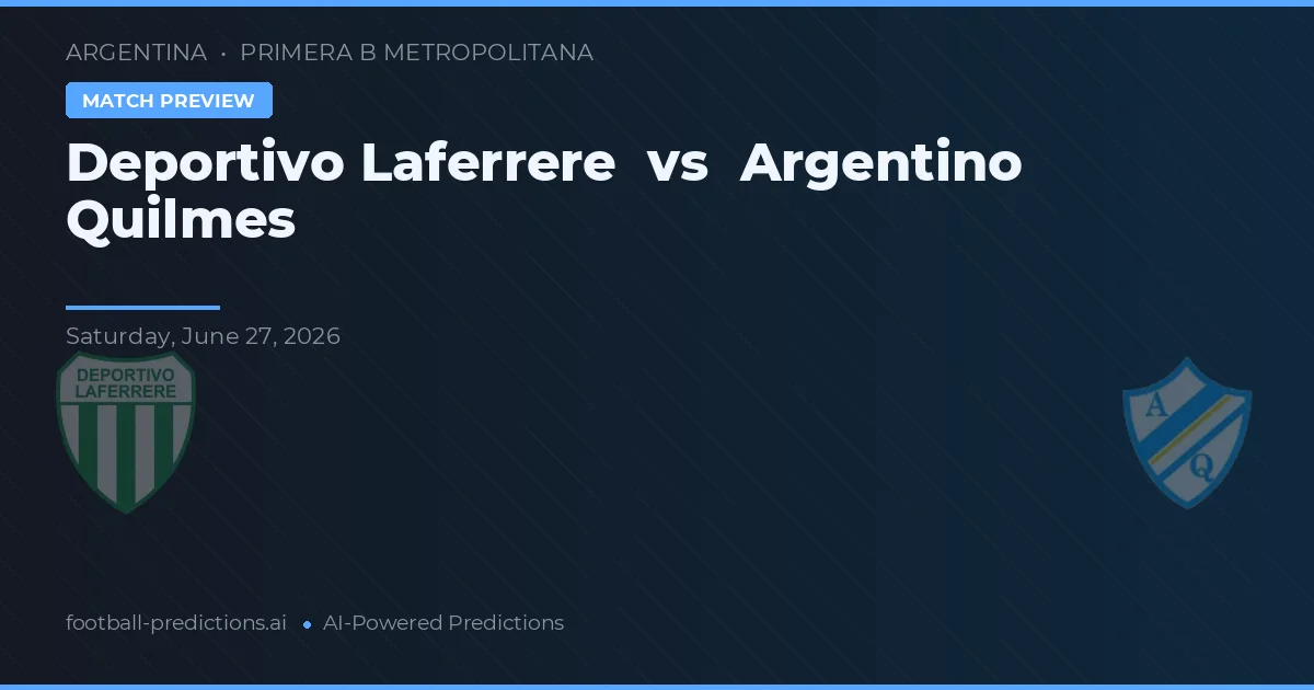 Deportivo Laferrere vs Argentino Quilmes — prognóstico e prévia do jogo